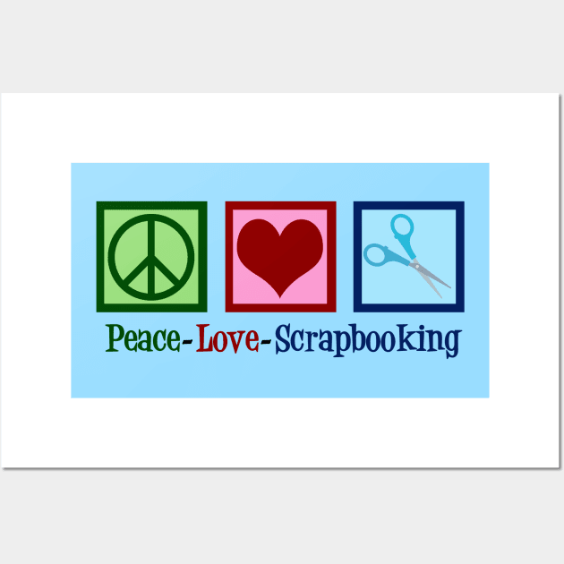 Peace Love Scrapbooking Wall Art by epiclovedesigns